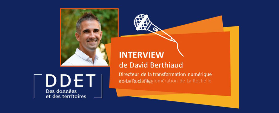 Interview David Berthiaud – Directeur de la transformation numérique de La Rochelle